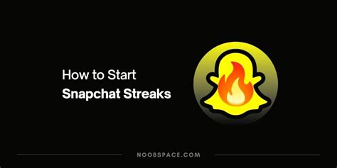 snapchat streak|how to start snapchat streak.